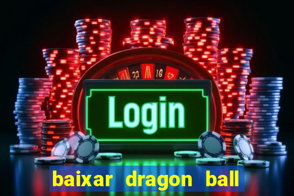 baixar dragon ball super dublado